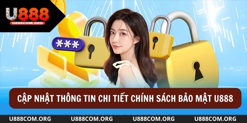 Chính sách bảo mật khi thu thập & sử dụng thông tin của khách hàng được u888 quy định rõ