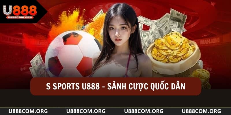 S Sports là sảnh cược quen thuộc của hội viên đam mê cá cược